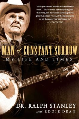   Man Of Constant Sorrow - Kuuntelevan Mielenvallan Herättäjä Sydämen Syvimmistä Pohjista